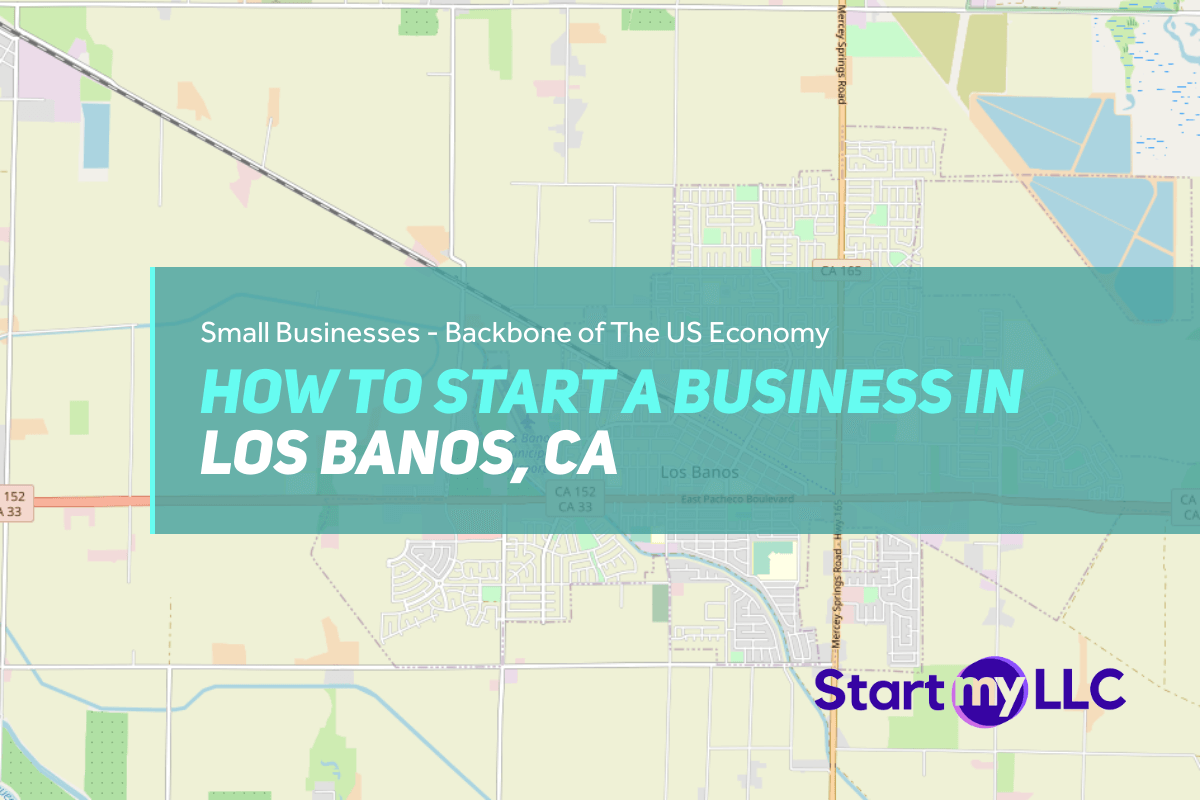 How to Start a Business in Los Banos, CA